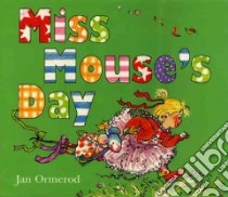 Miss Mouse's Day libro in lingua di Ormerod Jan
