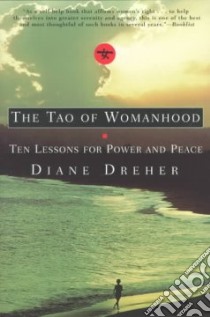 The Tao of Womanhood libro in lingua di Dreher Diane
