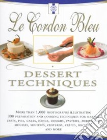 Le Cordon Bleu Dessert Techniques libro in lingua di Duchene Laurent, Jones Bridget, Cordon Bleu (School : Paris France)