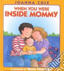 When You Were Inside Mommy libro in lingua di Cole Joanna, Chambliss Maxie (ILT)