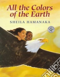 All the Colors of the Earth libro in lingua di Hamanaka Sheila