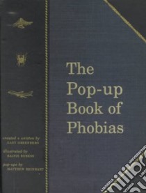 The Pop-Up Book of Phobias libro in lingua di Greenberg Gary, Rubess Balvis (ILT)