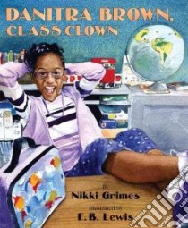 Danitra Brown, Class Clown libro in lingua di Grimes Nikki, Lewis Earl B. (ILT)