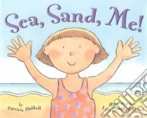 Sea, Sand, Me! libro in lingua di Hubbell Patricia, Ernst Lisa Campbell (ILT)