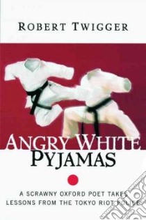 Angry White Pyjamas libro in lingua di Twigger Robert