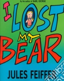 I Lost My Bear libro in lingua di Feiffer Jules