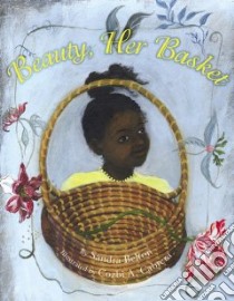 Beauty, Her Basket libro in lingua di Belton Sandra, Cabrera Cozbi S. (ILT)