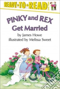 Pinky and Rex Get Married libro in lingua di Howe James, Sweet Melissa (ILT)