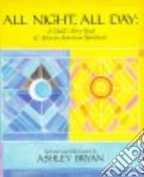 All Night, All Day - A Child's First Book of African-American Spirituals libro in lingua di Bryan Ashley, Thomas David Manning