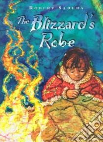 The Blizzard's Robe libro in lingua di Sabuda Robert
