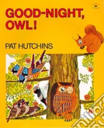 Good-Night, Owl! libro in lingua di Hutchins Pat
