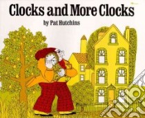 Clocks and More Clocks libro in lingua di Hutchins Pat