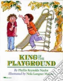The King of the Playground libro in lingua di Naylor Phyllis Reynolds, Malone Nola Langner (ILT)