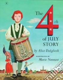 The Fourth of July Story libro in lingua di Dalgliesh Alice, Nonnast Marie (ILT)