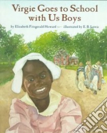Virgie Goes to School With Us Boys libro in lingua di Howard Elizabeth Fitzgerald, Lewis Earl B. (ILT)