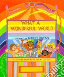 What a Wonderful World libro in lingua di Weiss George David, Bryan Ashley (ILT)