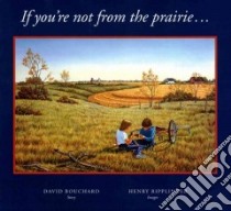 If You're Not from the Prairie... libro in lingua di Bouchard David, Ripplinger Henry (ILT)