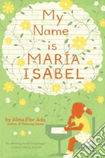 My Name Is Maria Isabel libro in lingua di Ada Alma Flor, Thompson Kathryn Dyble (ILT), Cerro Ana M.