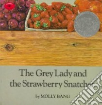 Grey Lady & the Strawberry Snatcher libro in lingua di Bang Molly