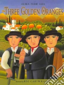The Three Golden Oranges libro in lingua di Ada Alma Flor, Cartwright Reg (ILT)