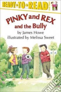 Pinky and Rex and the Bully libro in lingua di Howe James, Sweet Melissa (ILT)