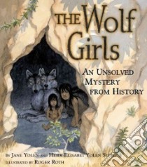 The Wolf Girls libro in lingua di Stemple Heidi E. Y., Yolen Jane, Roth Roger (ILT)