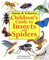 Simon & Schuster Children's Guide to Insects and Spiders libro in lingua di Johnson Jinny