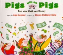 Pigs Will Be Pigs libro in lingua di Axelrod Amy, McGinley-Nally Sharon (ILT)