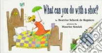 What Can You Do With a Shoe? libro in lingua di De Regniers Beatrice Schenk, Sendak Maurice (ILT)