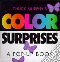Chuck Murphy's Color Surprises libro in lingua di Murphy Chuck