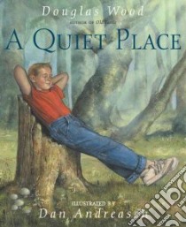 A Quiet Place libro in lingua di Wood Douglas, Andreasen Dan (ILT), Andreasen Dan
