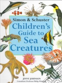 Simon & Schuster Children's Guide to Sea Creatures libro in lingua di Johnson Jinny