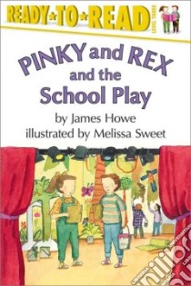 Pinky and Rex and the School Play libro in lingua di Howe James, Sweet Melissa (ILT)
