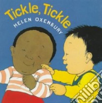 Tickle, Tickle libro in lingua di Oxenbury Helen