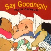 Say Goodnight libro in lingua di Oxenbury Helen