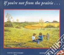 If You're Not from the Prairie... libro in lingua di Bouchard David, Ripplinger Henry (ILT)