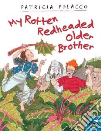 My Rotten Redheaded Older Brother libro in lingua di Polacco Patricia, Polacco Patricia (ILT)