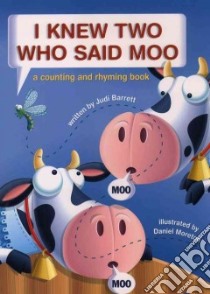 I Knew Two Who Said Moo libro in lingua di Barrett Judi, Moreton Daniel (ILT)