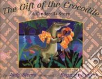 The Gift of the Crocodile libro in lingua di Sierra Judy, Ruffins Reynold (ILT)
