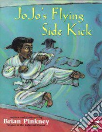 Jojo's Flying Side Kick libro in lingua di Pinkney J. Brian, Pinkney J. Brian (ILT)