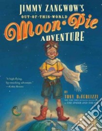 Jimmy Zangwow's Out-Of-This-World Moon Pie Adventure libro in lingua di DiTerlizzi Tony, DiTerlizzi Tony (ILT)
