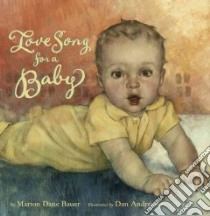 Love Song for a Baby libro in lingua di Bauer Marion Dane, Andreasen Dan (ILT)