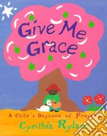 Give Me Grace libro in lingua di Rylant Cynthia