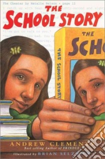 The School Story libro in lingua di Clements Andrew, Selznick Brian (ILT)