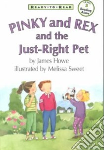 Pinky and Rex and the Just-Right Pet libro in lingua di Howe James, Sweet Melissa (ILT)