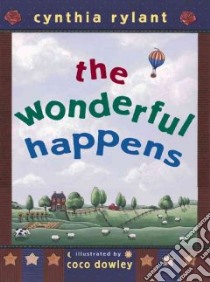 The Wonderful Happens libro in lingua di Rylant Cynthia, Dowley Coco (ILT)