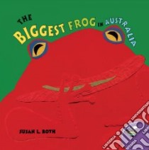 The Biggest Frog in Australia libro in lingua di Roth Susan L.