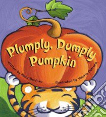 Plumply, Dumply Pumpkin libro in lingua di Serfozo Mary, Petrone Valeria (ILT)