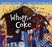 Whopper Cake libro in lingua di Wilson Karma, Hillenbrand Will (ILT)