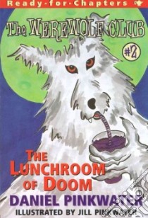 The Lunchroom of Doom libro in lingua di Pinkwater Daniel Manus